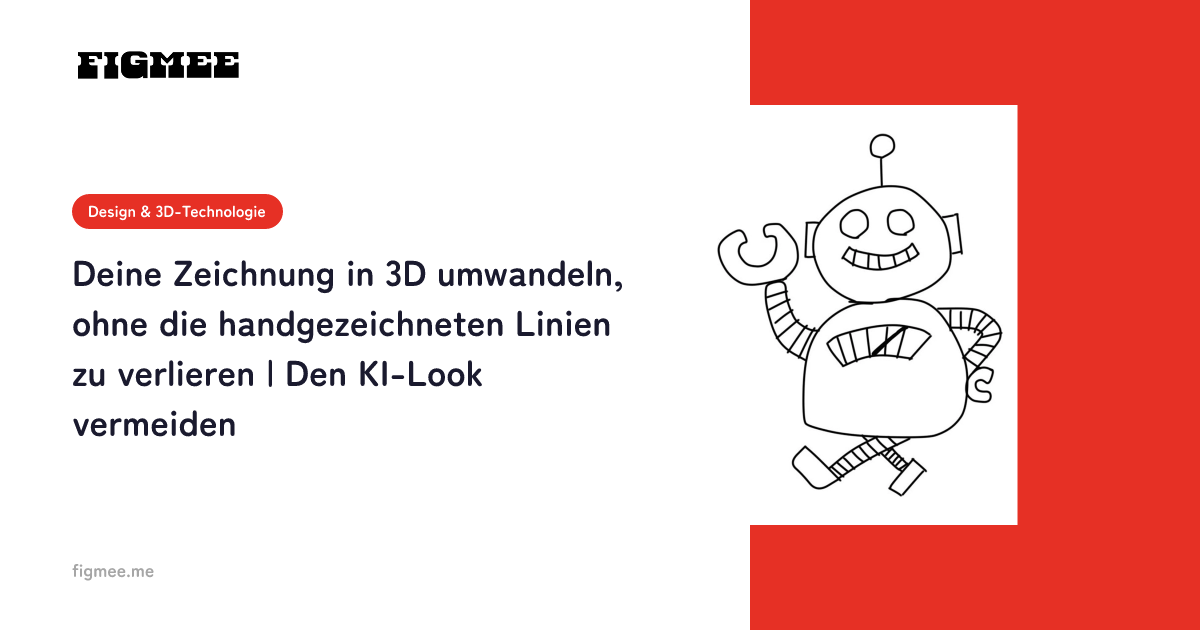 Deine Zeichnung in 3D umwandeln, ohne die handgezeichneten Linien zu verlieren | Den KI-Look vermeiden