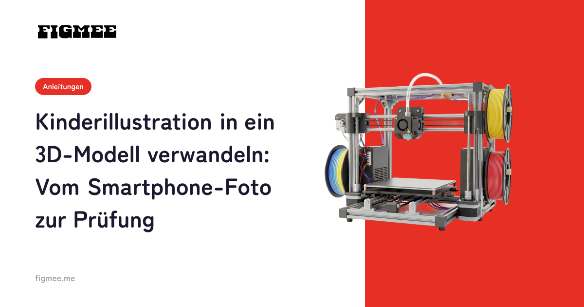 Kinderillustration in ein 3D-Modell verwandeln: Vom Smartphone-Foto zur Prüfung