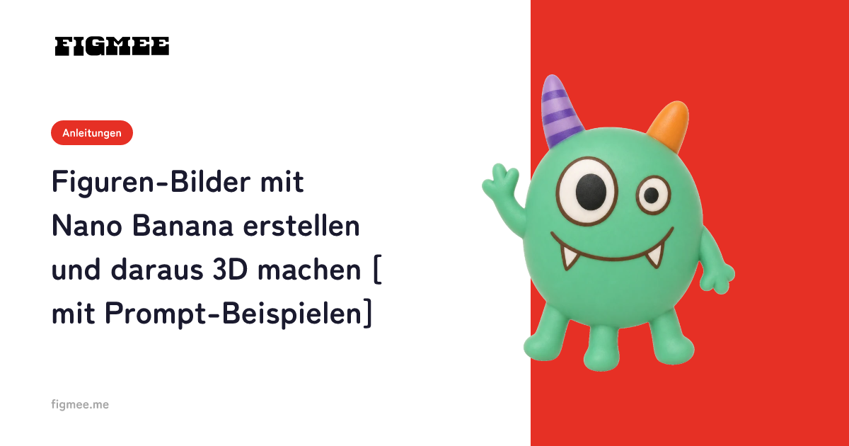 Figuren-Bilder mit Nano Banana erstellen und daraus 3D machen [mit Prompt-Beispielen]