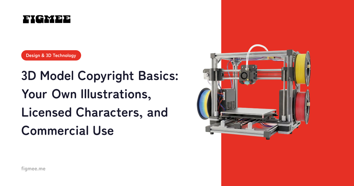 3D Model Copyright Basics: Your Own Illustrations, Licensed Characters, and Commercial Use