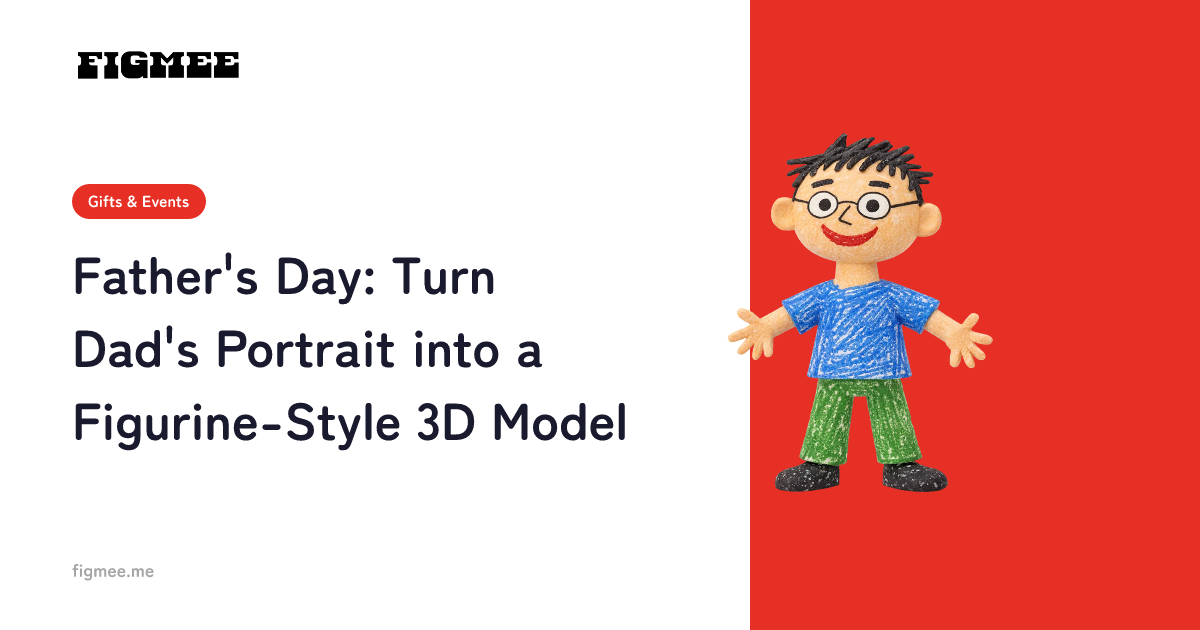 Father's Day: Turn Dad's Portrait into a Figurine-Style 3D Model