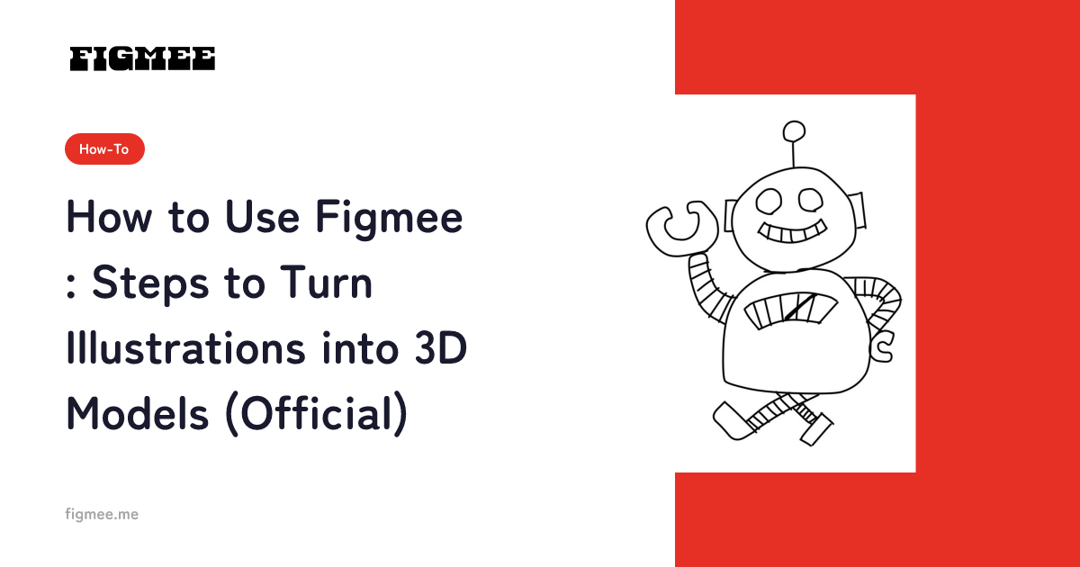 How to Use Figmee: Steps to Turn Illustrations into 3D Models (Official)