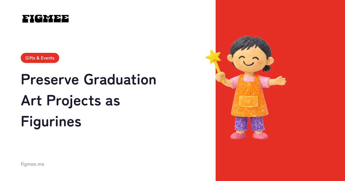 Preserve Graduation Art Projects as Figurines
