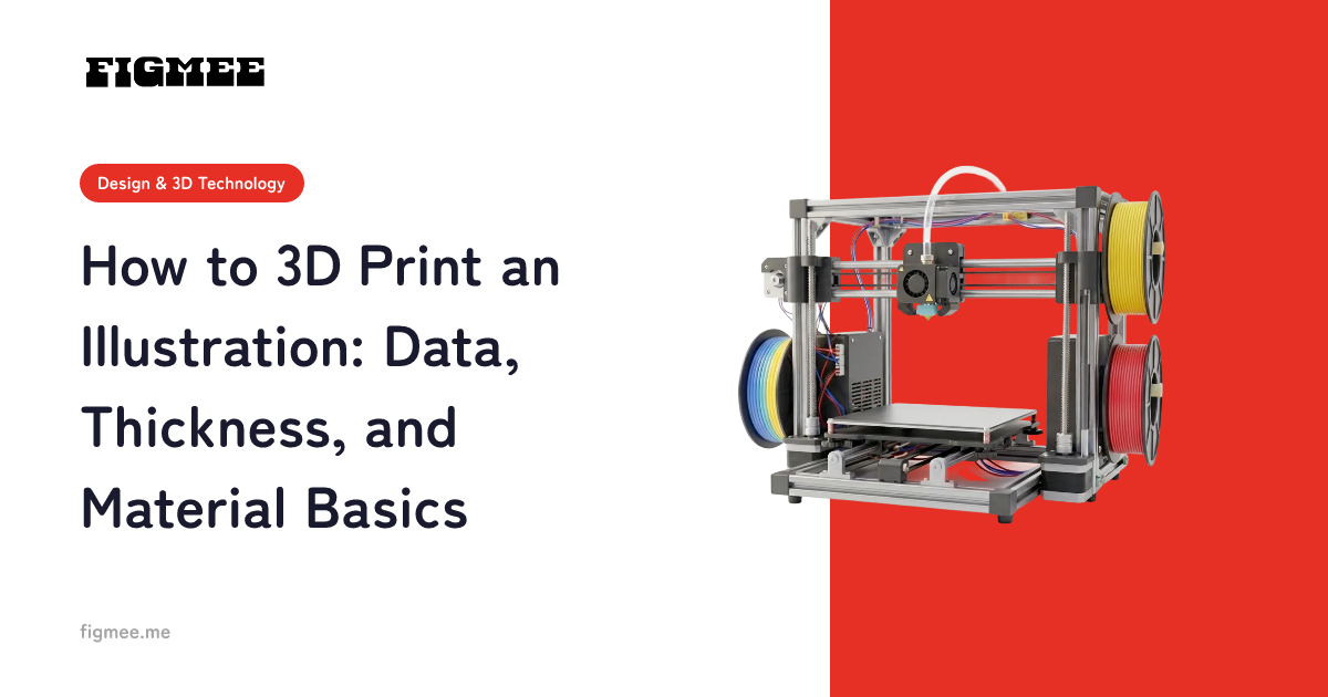 How to 3D Print an Illustration: Data, Thickness, and Material Basics