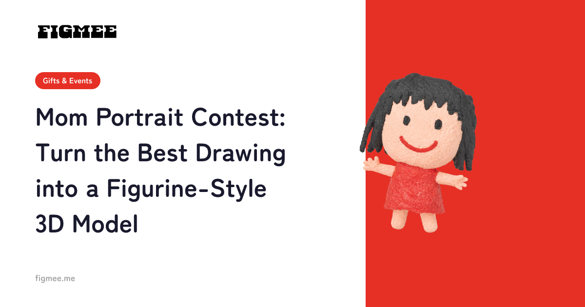 Mom Portrait Contest: Turn the Best Drawing into a Figurine-Style 3D Model