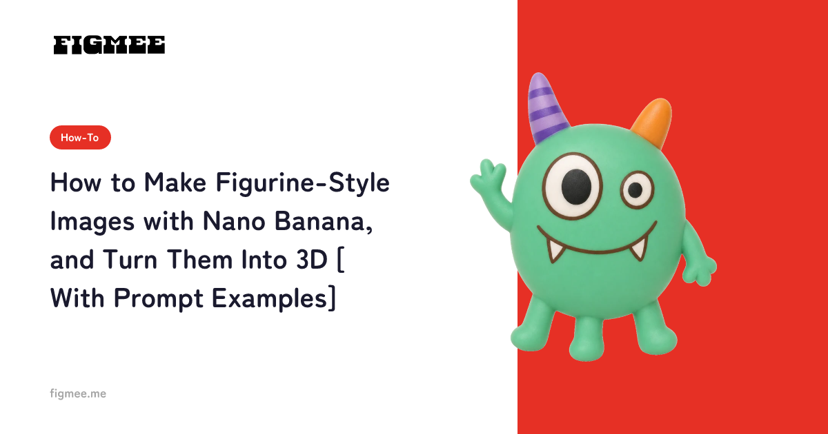 How to Make Figurine-Style Images with Nano Banana, and Turn Them Into 3D [With Prompt Examples]