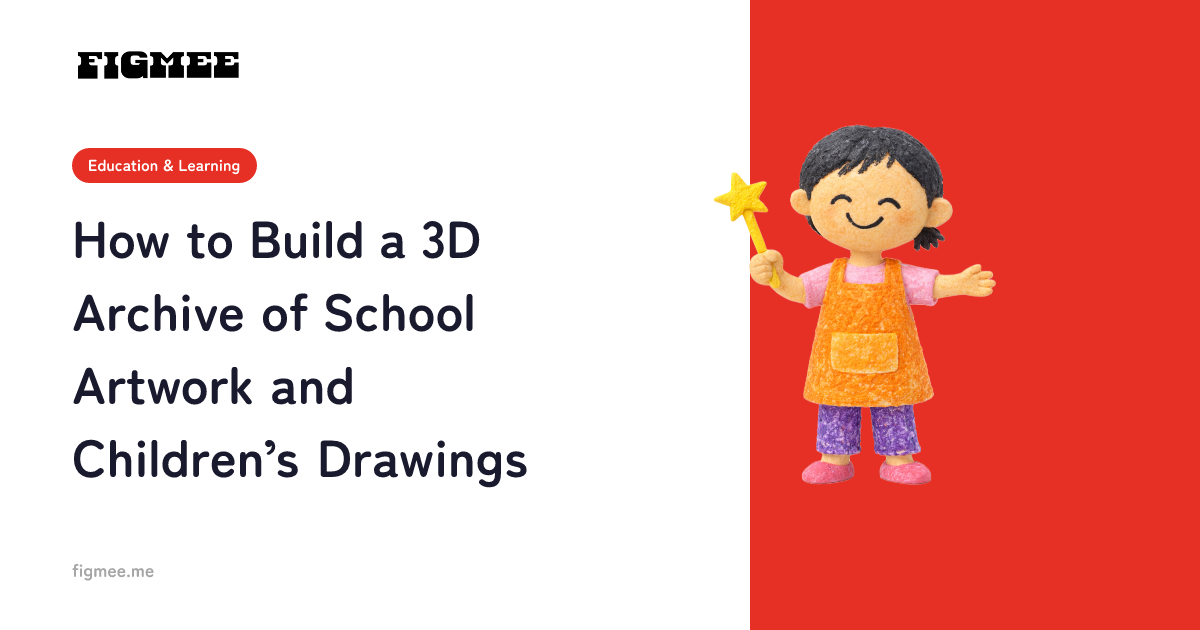 How to Build a 3D Archive of School Artwork and Children’s Drawings