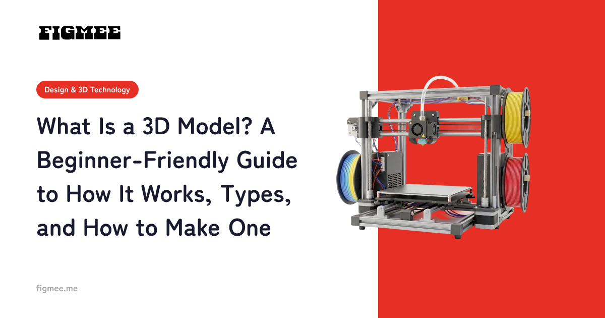 What Is a 3D Model? A Beginner-Friendly Guide to How It Works, Types, and How to Make One