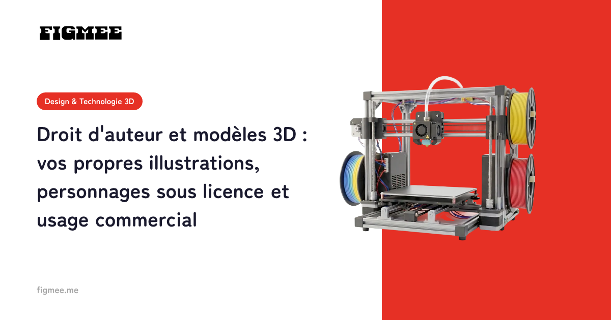 Droit d'auteur et modèles 3D : vos propres illustrations, personnages sous licence et usage commercial
