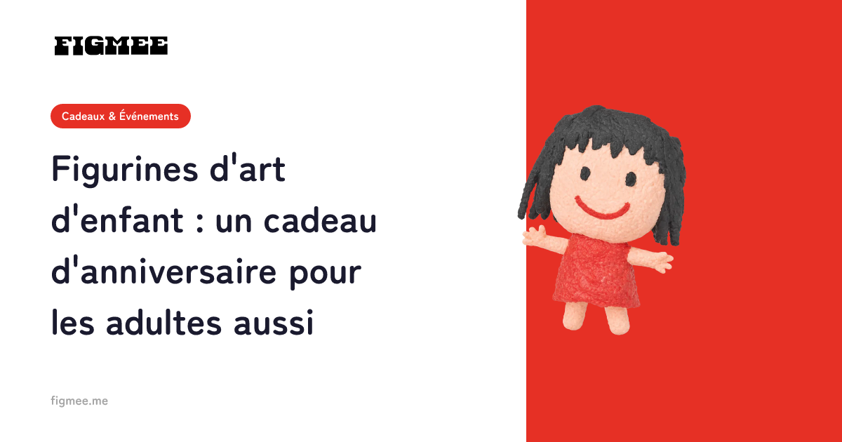 Figurines d'art d'enfant : un cadeau d'anniversaire pour les adultes aussi