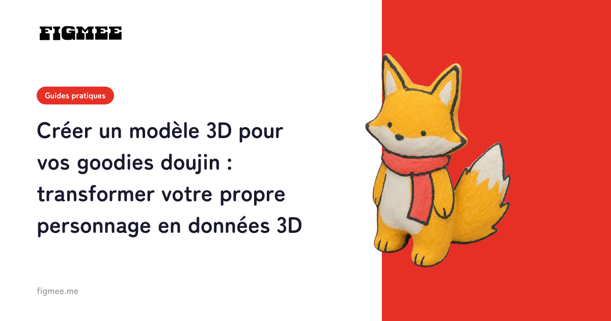 Créer un modèle 3D pour vos goodies doujin : transformer votre propre personnage en données 3D