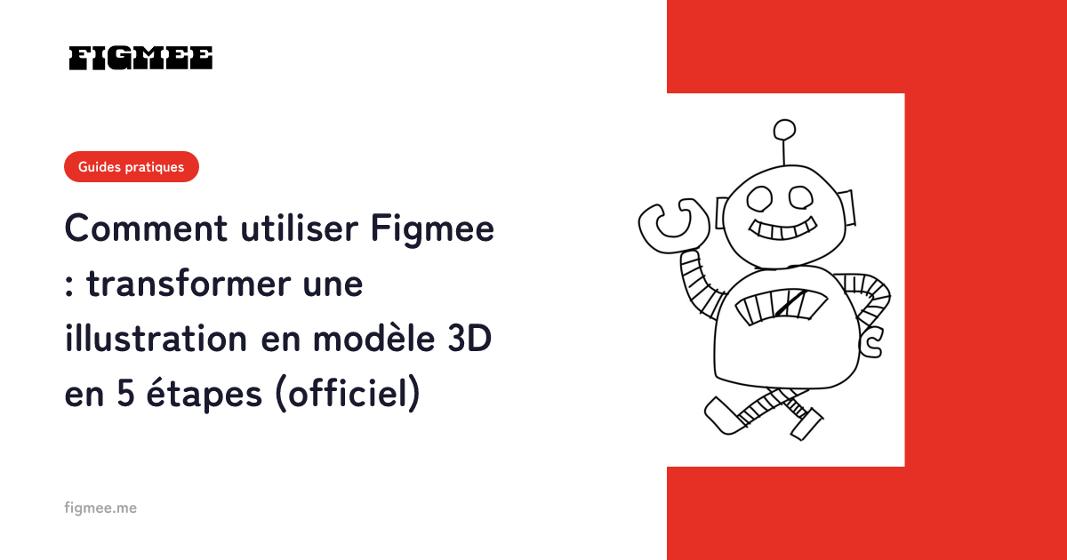 Comment utiliser Figmee : transformer une illustration en modèle 3D en 5 étapes (officiel)