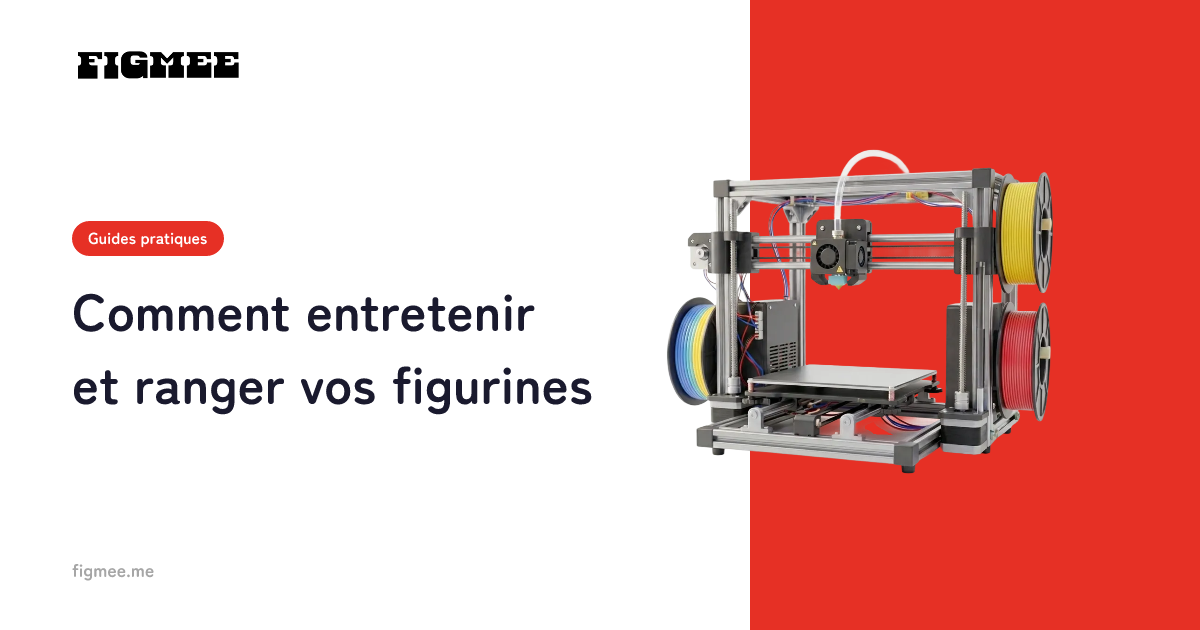 Comment entretenir et ranger vos figurines