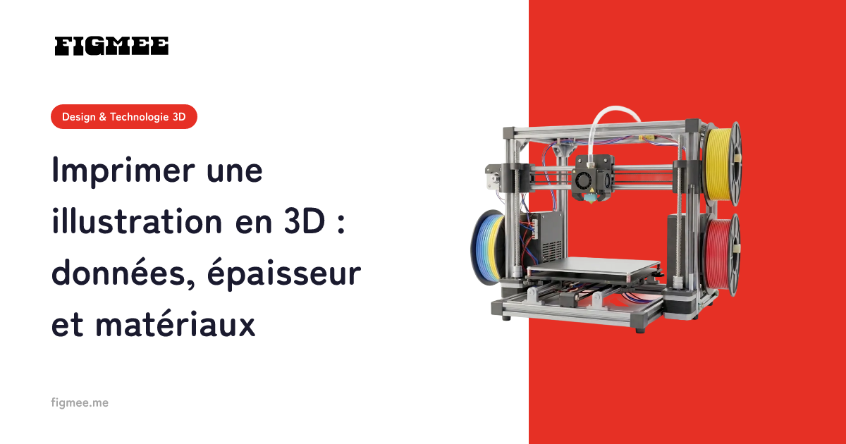 Imprimer une illustration en 3D : données, épaisseur et matériaux