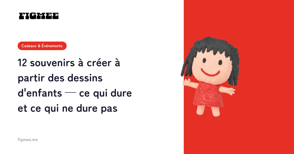 12 souvenirs à créer à partir des dessins d'enfants — ce qui dure et ce qui ne dure pas