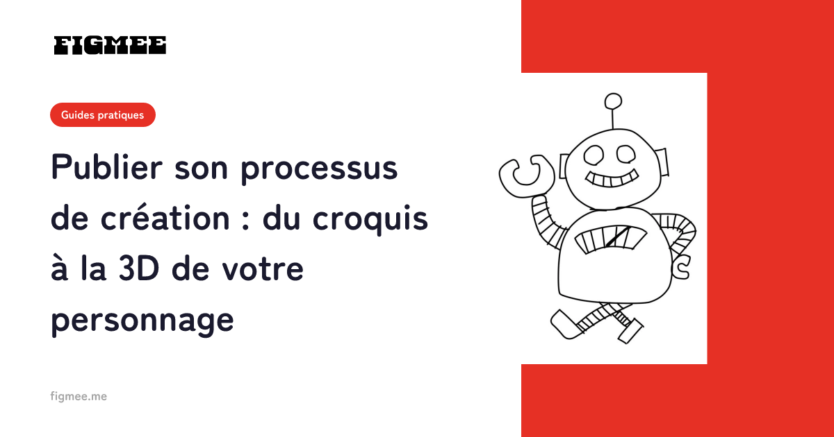 Publier son processus de création : du croquis à la 3D de votre personnage