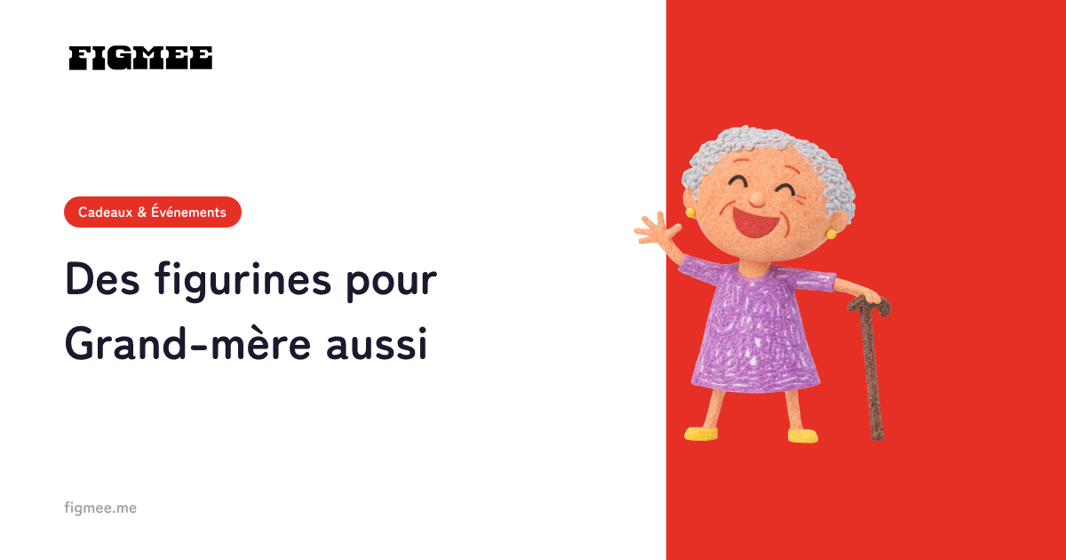 Des figurines pour Grand-mère aussi