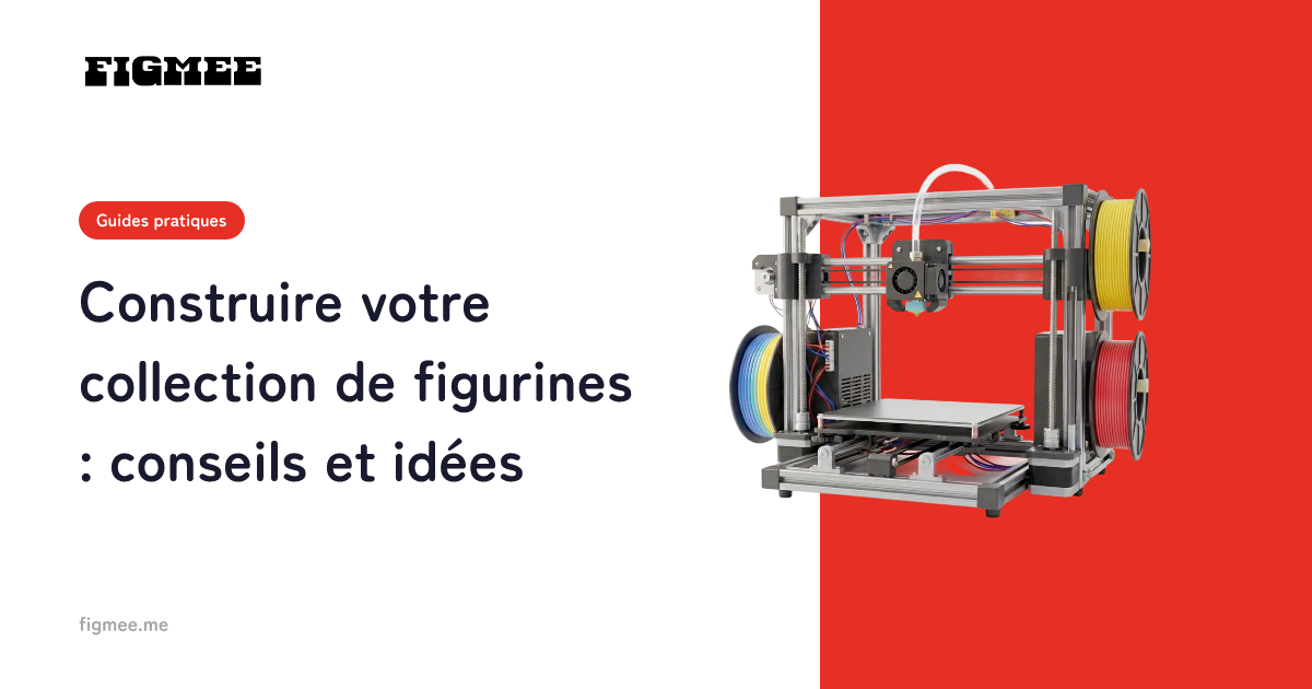 Construire votre collection de figurines : conseils et idées