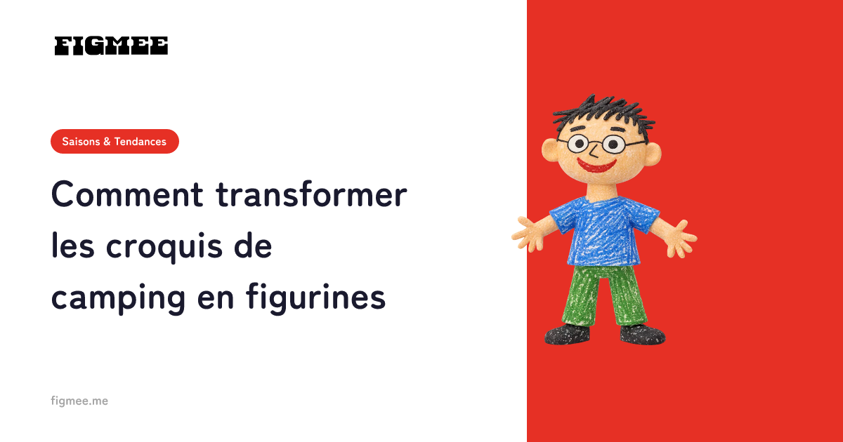 Comment transformer les croquis de camping en figurines
