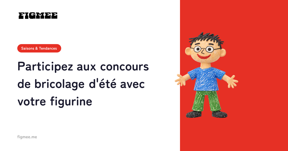 Participez aux concours de bricolage d'été avec votre figurine
