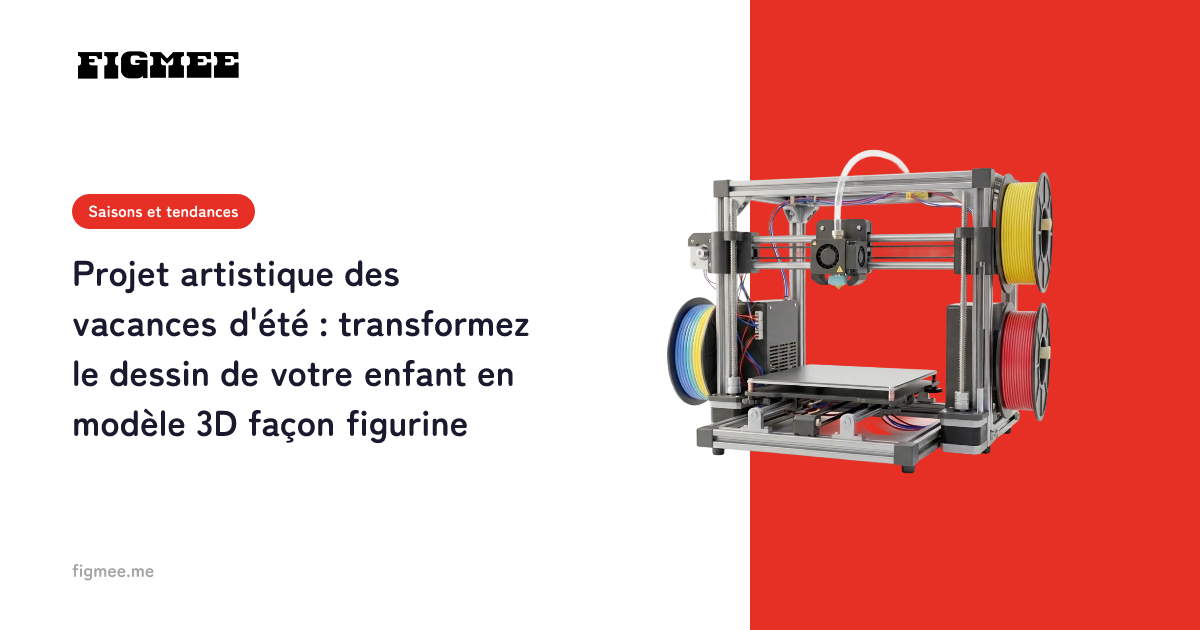 Projet artistique des vacances d'été : transformez le dessin de votre enfant en modèle 3D façon figurine